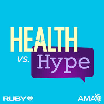 AMA Launches ‘Health Vs. Hype’ Podcast Series